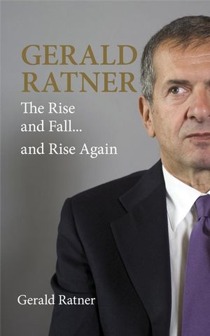 Gerald Ratner The Rise And Fall And Rise Again Wiley