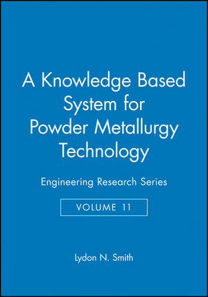 A Knowledge Based System for Powder Metallurgy Technology: Engineering Research Series, Volume 11