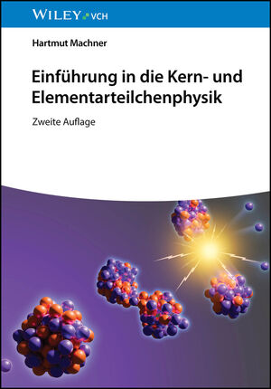 Einf&uuml;hrung in die Kern- und Elementarteilchenphysik, 2. Auflage