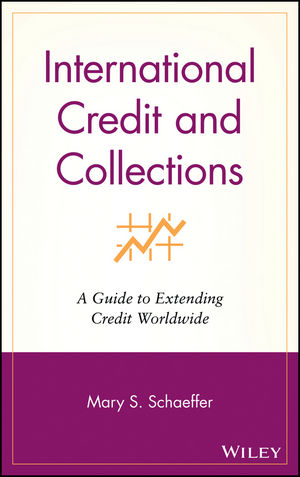 International Credit and Collections: A Guide to Extending Credit Worldwide