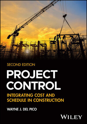 Project Control: Integrating Cost and Schedule in Construction, 2nd Edition