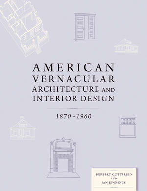 American Vernacular Buildings and Interiors: 1870-1960