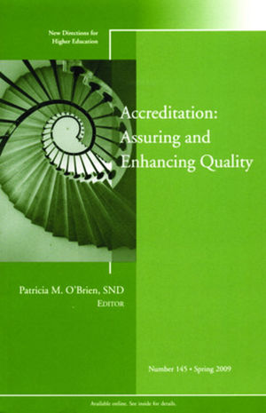 Accreditation: Assuring and Enhancing Quality: New Directions for Higher Education, Number 145