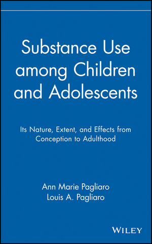 Substance Use among Children and Adolescents: Its Nature, Extent, and Effects from Conception to Adulthood