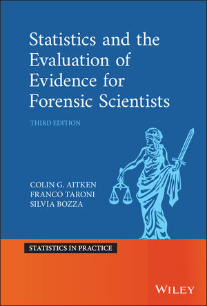 Statistics and the Evaluation of Evidence for Forensic Scientists, 3rd Edition
