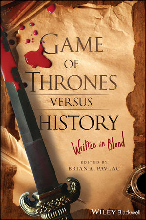 Game of Thrones versus History: Written in Blood | Wiley