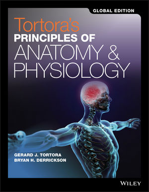 Tortora's Principles of Anatomy and Physiology, Global Edition, 15th Edition