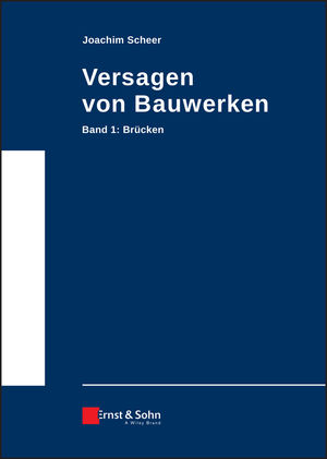 Versagen von Bauwerken: Band 1: Brücken