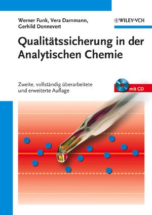 Qualitätssicherung in der Analytischen Chemie: Anwendungen in der Umwelt-, Lebensmittel- und Werkstoffanalytik, Biotechnologie und Medizintechnik, 2., vollständig überarbeitete und erweiterte Auflage