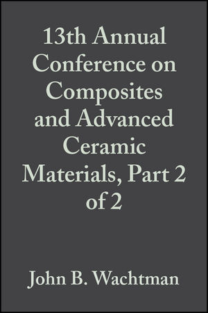 13th Annual Conference on Composites and Advanced Ceramic Materials, Part 2 of 2, Volume 10, Issue 9/10
