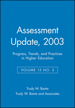 Assessment Update: Progress, Trends, and Practices in Higher Education, Volume 15, Number 3, 2003