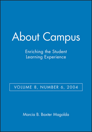 About Campus: Enriching the Student Learning Experience, Volume 8, Number 6, 2004