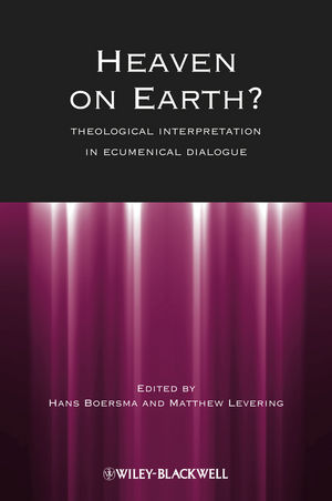 Heaven on Earth?: Theological Interpretation in Ecumenical Dialogue