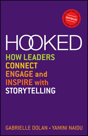 Hooked: How Leaders Connect, Engage and Inspire with Storytelling