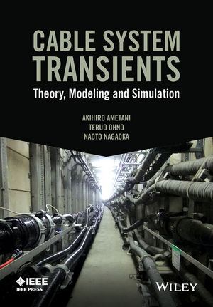 Cable System Transients: Theory, Modeling and Simulation
