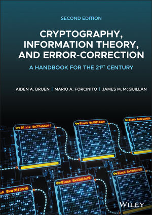 Cryptography, Information Theory, and Error-Correction: A Handbook for the 21st Century, 2nd Edition