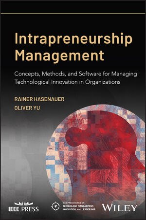 Intrapreneurship Management: Concepts, Methods, and Software for Managing Technological Innovation in Organizations