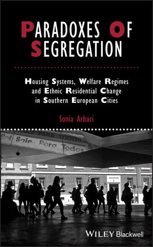 Paradoxes of Segregation: Housing Systems, Welfare Regimes and Ethnic Residential Change in Southern European Cities