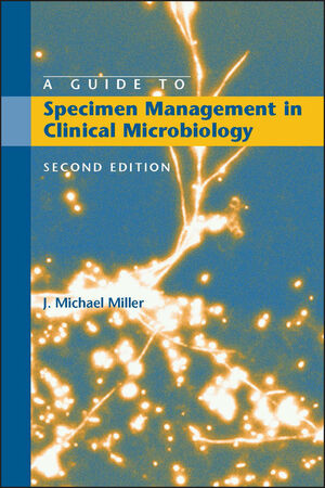 A Guide to Specimen Management in Clinical Microbiology, 2nd