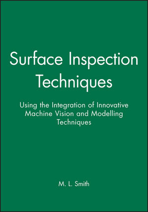 Surface Inspection Techniques: Using the Integration of Innovative Machine Vision and Modelling Techniques