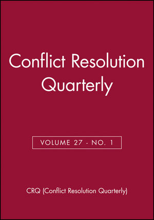 Conflict Resolution Quarterly, Volume 27, Number 1, Autimn 2009