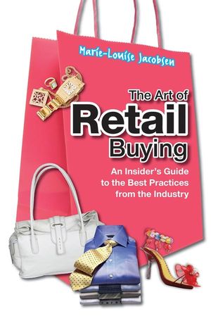 The Art of Retail Buying: An Insider's Guide to the Best Practices from the Industry
