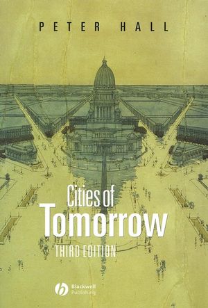 Cities of Tomorrow: An Intellectual History of Urban Planning and Design in the Twentieth Century, 3rd Edition