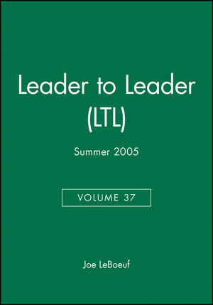 Leader to Leader (LTL), Volume 37, Summer 2005
