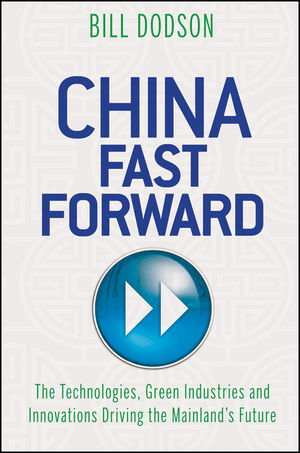 China Fast Forward: The Technologies, Green Industries and Innovations Driving the Mainland's Future