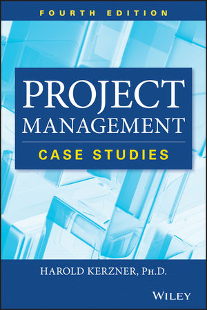 Project Management: Case Studies, 4th Edition