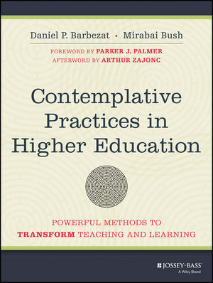Contemplative Practices in Higher Education: Powerful Methods to Transform Teaching and Learning (1118646924) cover image