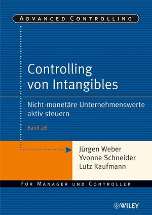 Controlling von Intangibles: Nicht-monet&auml;re Unternehmenswerte aktiv steuern