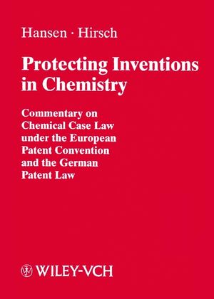 Protecting Inventions in Chemistry: Commentary on Chemical Case Law under the European Patent Convention and the German Patent Law