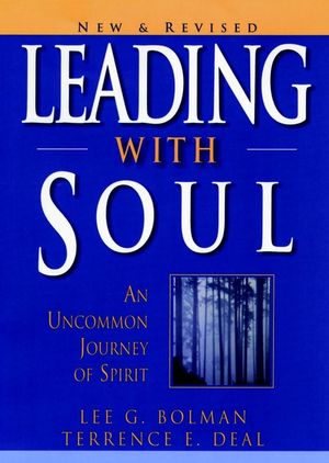 Leading with Soul: An Uncommon Journey of Spirit, New and Revised