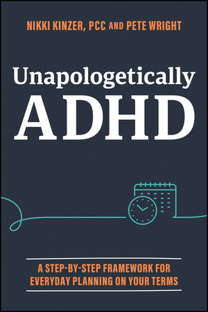 Unapologetically ADHD: A Step-by-Step Framework For Everyday Planning On Your Terms