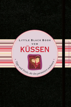 Little Black Book vom Küssen: Tipps und Tricks, die ihn garantiert umhauen