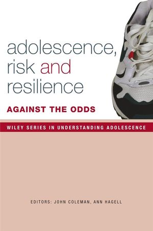 Adolescence, Risk and Resilience: Against the Odds