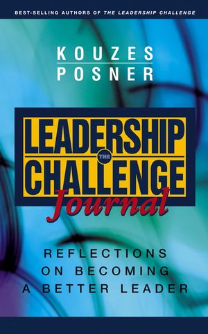 The Leadership Challenge Journal: Reflections on Becoming a Better Leader