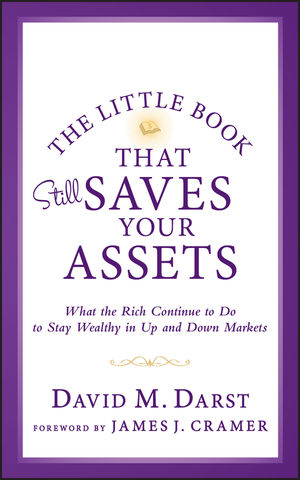 The Little Book that Still Saves Your Assets: What The Rich Continue to Do to Stay Wealthy in Up and Down Markets, 2nd Edition