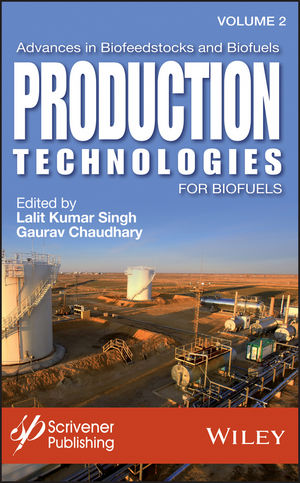 Advances in Biofeedstocks and Biofuels, Volume 2, Production Technologies for Biofuels