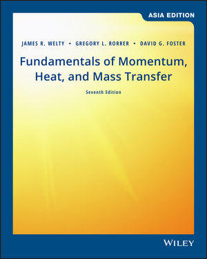 Fundamentals of Momentum, Heat, and Mass Transfer, Asia Edition, 7th Edition