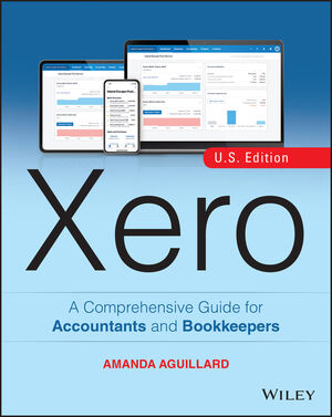 Xero: A Comprehensive Guide for Accountants and Bookkeepers, US Edition