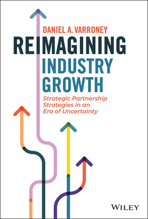 Reimagining Industry Growth: Strategic Partnership Strategies in an Era of Uncertainty 
