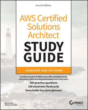 AWS Certified Solutions Architect Study Guide with 900 Practice Test  Questions: Associate (SAA-C03) Exam, 4th Edition