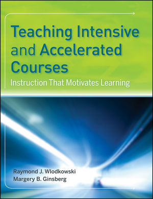 Teaching Intensive and Accelerated Courses: Instruction that Motivates Learning (0470638427) cover image