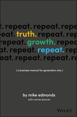 Truth. Growth. Repeat.: A Business Manual for Generation Why