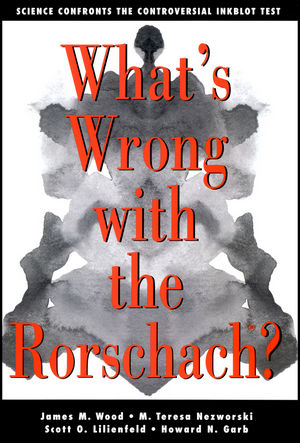 What's Wrong With The Rorschach: Science Confronts the Controversial Inkblot Test