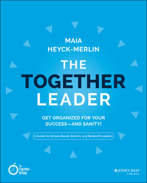 The Together Leader: Get Organized for Your Success - and Sanity! cover image