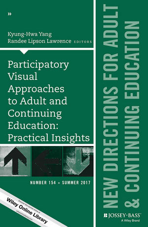 Participatory Visual Approaches to Adult and Continuing Education: Practical Insights: New Directions for Adult and Continuing Education, Number 154