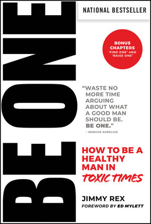 BE ONE: How to Be a Healthy Man in Toxic Times
